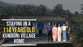 My experience in a 114-year Old Vintage Kumaoni Village Home in Uttarakhand (India) - Aaranyam