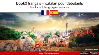 Apprendre le catalan. Un cours de langue pour d&eacute;butants et de niveau moyen en 100 le&ccedil;ons.