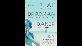 Plot summary, &ldquo;That Deadman Dance&rdquo; by Kim Scott in 5 Minutes - Book Review