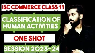 Classification of human activities class 11 isc | ISC Commerce class 11 chapter 1 |