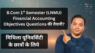 LNMU Darbhanga B.Com 1st Semester Financial Accounting Full Guidance | Mithila Commerce Academy