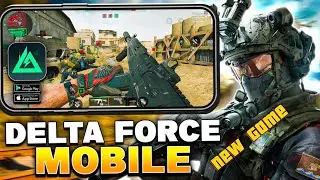 New Game Delta Force Mobil!! I We have made the first review and gameplay experience for you🔥