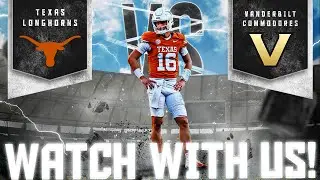 Watch LIVE REACTIONS as Texas Longhorns Take on the Vanderbilt Commodores!