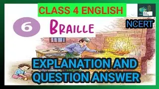  BRAILLE |CLASS 4 ENGLISH |CHAPTER 6|EXPLANATION AND QUESTION ANSWER |NCERT