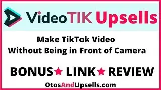 VideoTik  Upsells + BONUS - VideoTik  Upsells & Bonus