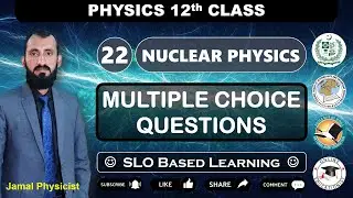 Multiple Choice Questions | Chapter 22 Nuclear Physics | 12th Physics | NBF | Federal Board | FBISE