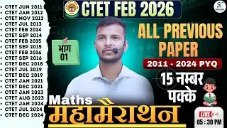 CTET Feb 2026 Maths | All Previous Year Questions 2011–2024 | Mahamarathon Class