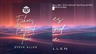 Steve Allen - Echoes Beyond Time (Extended Mix)