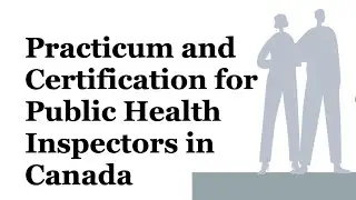 Practicum and Certification for Public Health Inspectors | CANADA