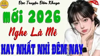 Nghe Là Ngủ Ngon – Truyện Đêm Khuya 2026 Êm Ái, Nghe Là Mê