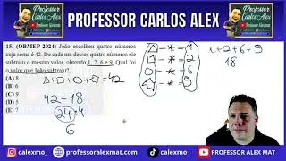 15. (OBMEP-2024) Jo&atilde;o escolheu quatro n&uacute;meros cuja soma &eacute; 42. De cada um desses quatro n&uacute;meros ele