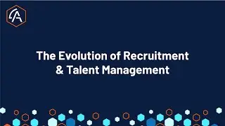 The Evolution of Recruitment & Talent Management