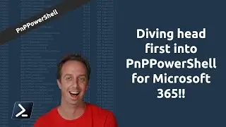 Join me as I dive head first in PnP.PowerShell for Microsoft 365