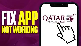 How To Fix Qatar Airways App Not Working