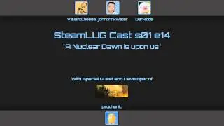 SteamLUG Cast s01e14 ‐ A Nuclear Dawn is upon us