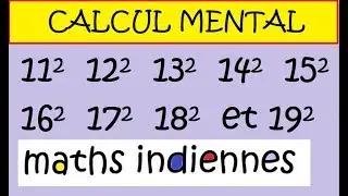 calcul mental   les carrrés de nombres entre 11 et 19  mathématiques védiques indiennes