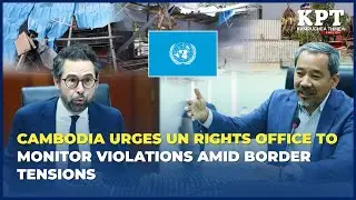 Cambodia urges UN rights office to monitor violations amid border tensions
