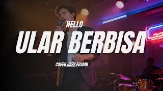Hello – Ular Berbisa | Fusion Jazz Cover Version