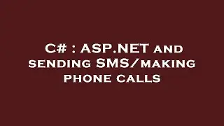 C# : ASP.NET and sending SMS/making phone calls