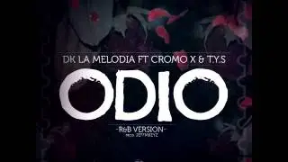 DK Ft T.Y.S, Cromo X - Odio (RnB Version) | Audio Oficial