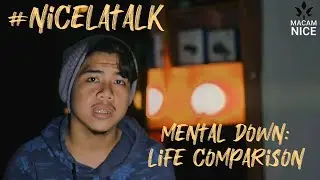 MNS- #NICELATALK MENTAL DOWN: LIFE COMPARISON