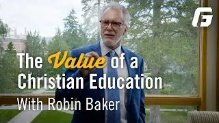 The Value of a Christian Education | With Robin Baker