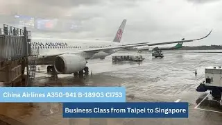 [4K] China Airlines A350 Business Class from Taipei to Singapore CI753 ｜中華航空A350豪華商務艙 台北-新加坡