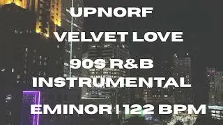 Velvet Love | 90s R&B Instrumental | Em | 122 BPM | UPNORF