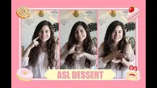 Lesson 12: ASL Desserts
