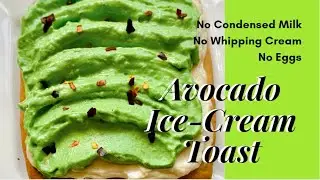 Avocado Ice cream Toast | Ice Cream Recipe WITHOUT Whipping Cream & Condensed milk~ Sakshi's Kitchen
