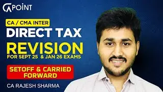 CA Inter Direct Tax Revision Setoff & Carried Forward Lec 9 for Sep 25 & Jan 26 | CA Rajesh Sharma