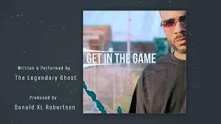 The Legendary Ghost - Get In The Game (Audio)