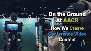 On the Ground at AACR  How We Create Conference Video Content