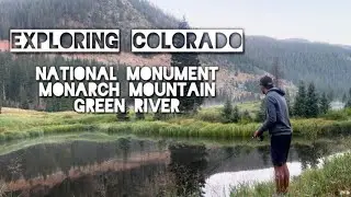 Exploring Colorado: Green River, National Monument, and Camping Monarch Mountain 