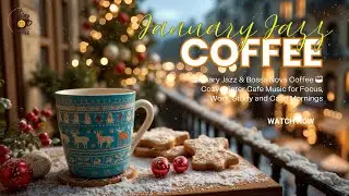 January Jazz & Bossa Nova Coffee ☕ Cozy Winter Cafe Music for Focus, Work, Study and Calm Mornings