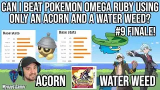 Can I Beat Pokemon Omega Ruby With An Acorn & Water Weed? Finale! #9