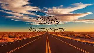 Lonely Street Country Music 528Hz Solfeggio Energy & DNA healing