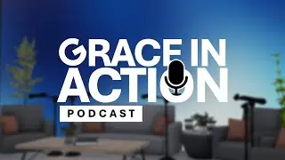 GRACE IN ACTION: Episode 1 - The Ripple of Grace