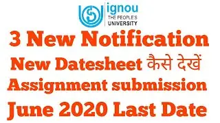 IGNOU 3 NEW NOTIFICATION JUNE EXAM 2020 NEW DATESHEET ASSIGNMENT LAST DATE? RESULT UPDATE #new