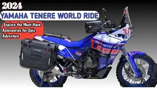 The new 2024 Yamaha Tenere World Ride: Explore the Must Have Accessories for Epic Adventure