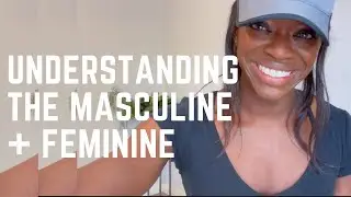 Understanding the masculine and feminine energy dynamics