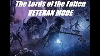 The Lords of the Fallen - Veteran Mode - Part 5