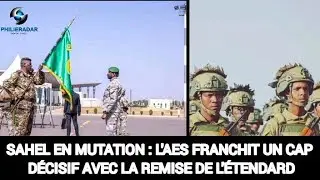 SAHEL IN TRANSITION: AES REACHES A DECISIVE MILESTONE WITH THE PRESENTATION OF THE FLAG