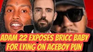 ADAM 22 EXPOSES BRICC BABY AFTER HE LIES ON ACEBOY PUNS PAPER WORK