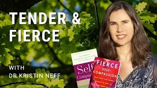 Unlocking self-compassion | Kristin Neff (tender & fierce aspects explained)