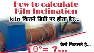Kiln Inclination Angle Calculation | How to Calculate Rotary kiln inclination | Kiln Inclination