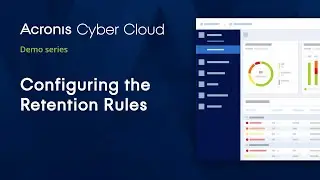 Configure Retention Rules | Acronis Cyber Backup Cloud | Acronis Cyber Cloud Demo Series