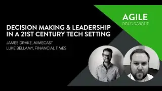 Agile Roundabout #57 Decision Making & Leadership in a 21st century tech setting
