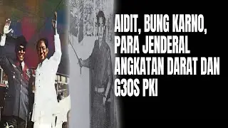 Aidit, PKI, Soekarno, Para Jenderal Angkatan Darat dan G30S