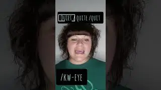 Pronunciation: Quiet, Quite, Quit Part 1